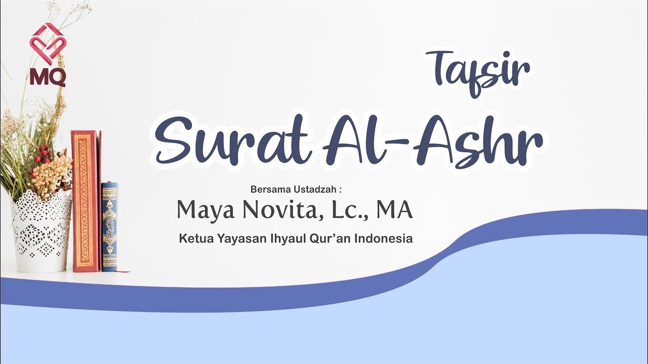 Tafsir Surat Al-'Ashr  - Ustadzah Maya Novita, Lc., M.A.