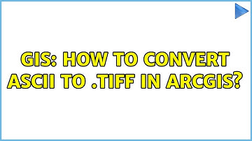 GIS: How to convert ascii to .tiff in arcgis?