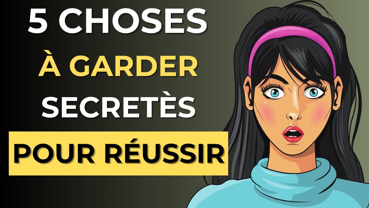 LES 5 CHOSES INSOUPÇONÉES que tu dois garder secrets SI TU VEUX RÉUSSIR