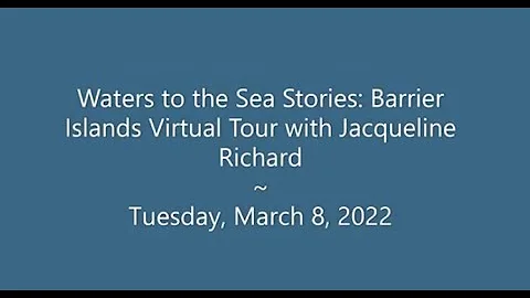 Waters to the Sea Stories: Barrier Islands Virtual...