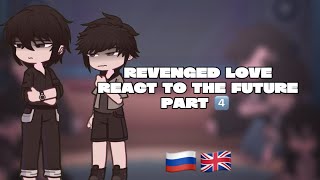 Revenged Love React To Future Blgacha React Part 4