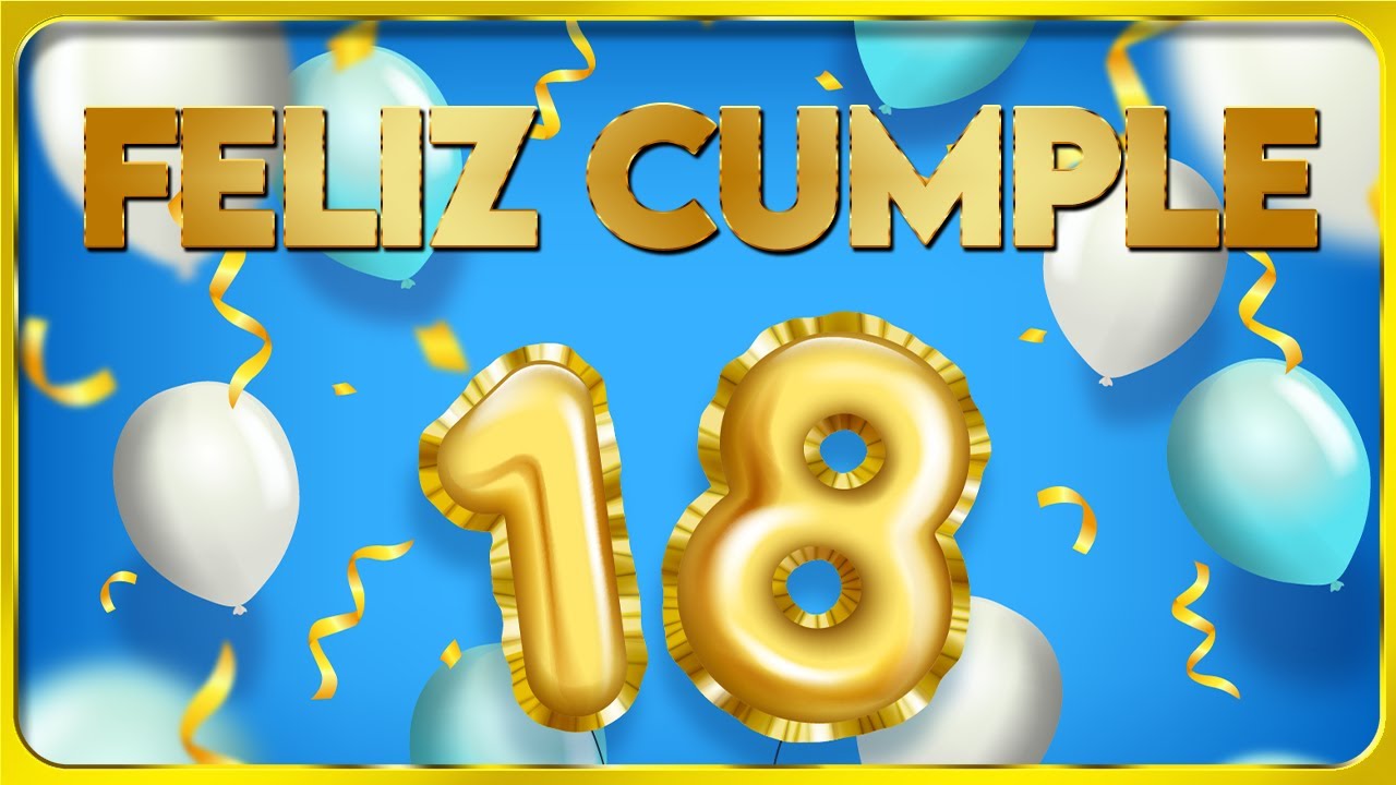 🎉 Solo se cumplen una sola vez: ¡Feliz 18 Cumpleaños! 🎊 