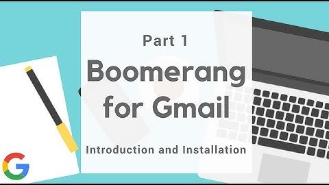 Boomerang for Gmail Part 1: Introduction and Installation Processes