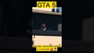 GTA 5 - MICHAEL ESCAPING FROM THE U. S POLICE 🚨👮‍♂️#shorts