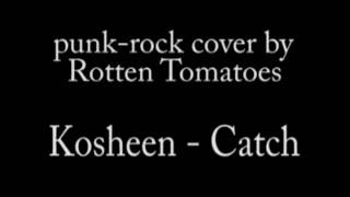 Rotten Tomatoes - Catch - (Kosheen punk-rock cover)