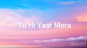 Tu Hi Yaar Mera (Lyrics) | Neha Kakkar | Arijit Singh | Rochak |