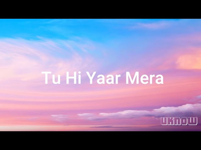 Tu Hi Yaar Mera (Lyrics) | Neha Kakkar | Arijit Singh | Rochak | class=