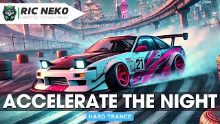 RIC NEKO - Accelerate the Night | Hard Trance Banger for Late-Night Driving 🚗💨