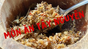 Độc lạ Tây nguyên món ăn dân dã của người  bản địa