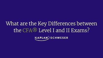 What are the Key Differences between the CFA® Level I and II Exams?