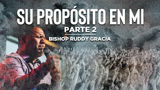 Su Propósito en Mi pt 2 | Bishop Ruddy Gracia