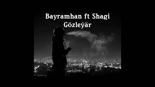 Baýramhan ft Shagi - Gözleýär