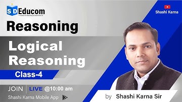 Logical Reasoning | Class-4 | Useful for All Competitive Exams| Reasoning by Shashi Karna Sir
