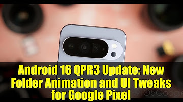 Android 16 QPR3 Update: New Folder Animation and UI Tweaks for Google Pixel