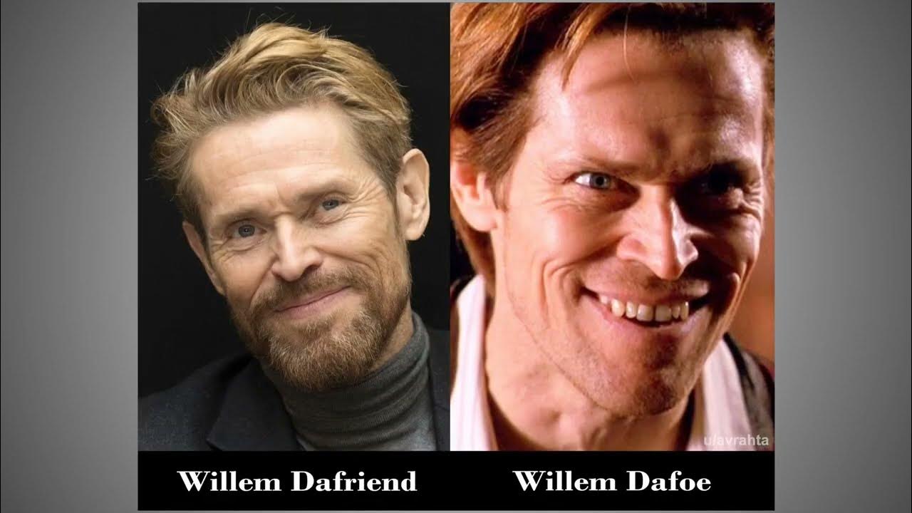 willem dafriend vs willem dafoe Memes 48 YouTube