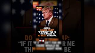 TRUMP: “WITHOUT ME, ISRAEL WOULD NOT EXIST RIGHT NOW” | UNN