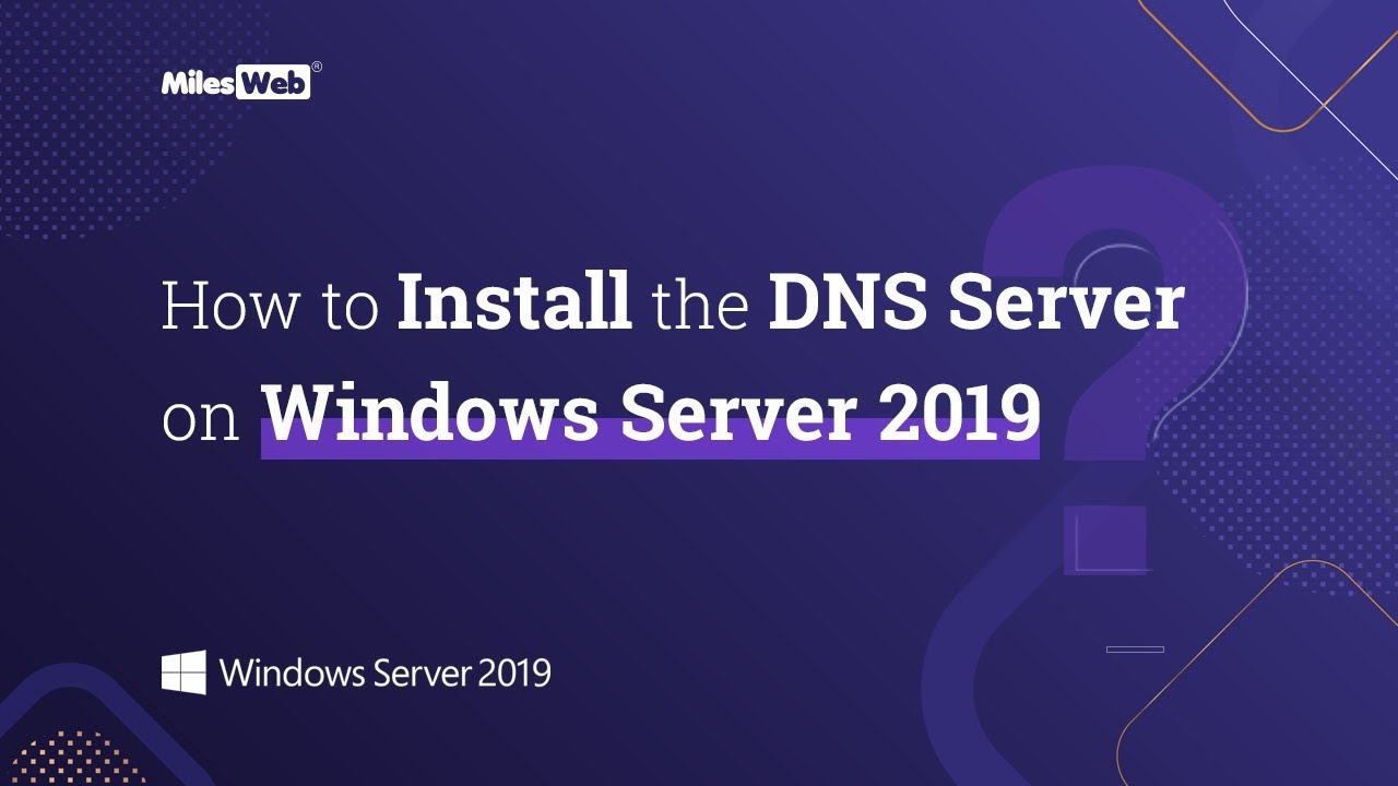 How to Install the DNS Server on Windows Server 2019? | MilesWeb - YouTube