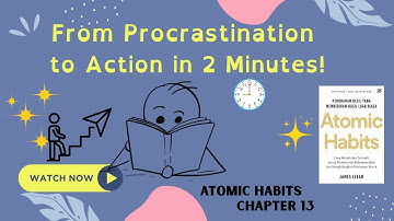 Atomic Habits-Chapter 13: How to Stop Procrastinating by Using the Two-Minute Rule?
