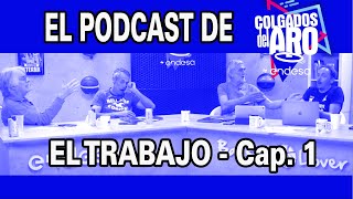 EL PODCAST DEL PODCAST DE COLGADOS (PdP de CdA) - EL TRABAJO  - CAP. 1