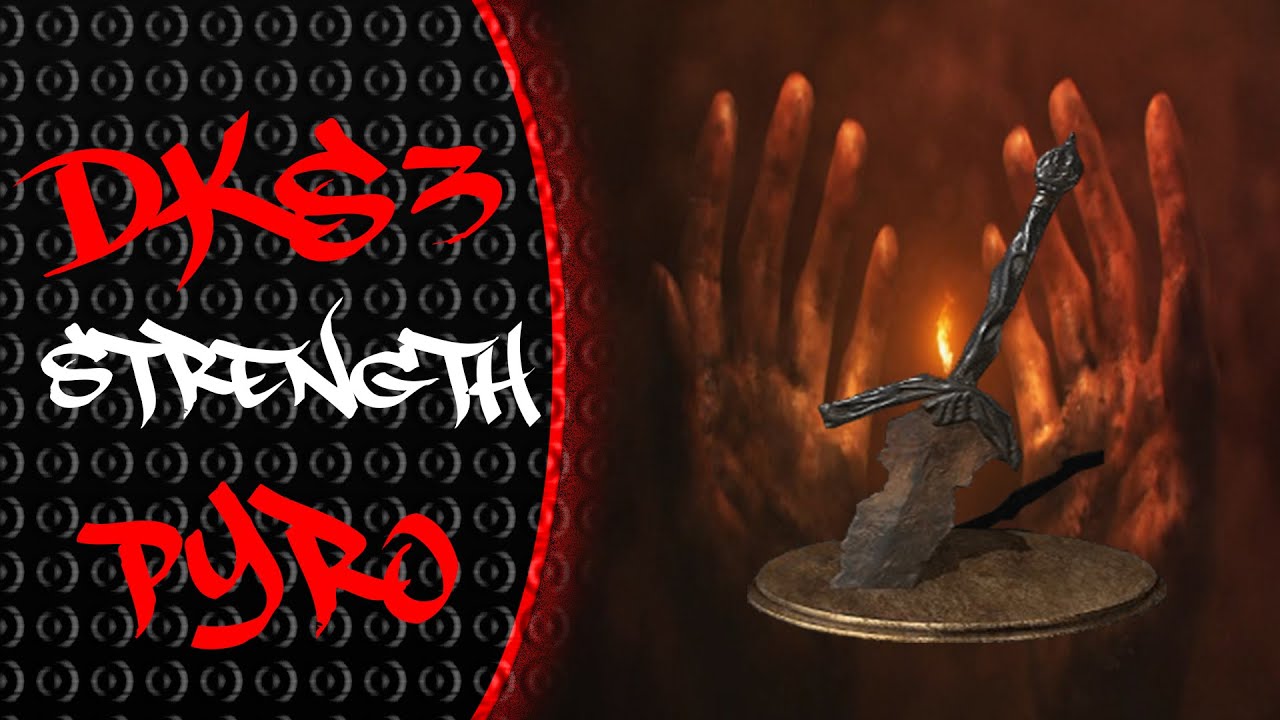 DARK SOULS III STRENGHT PYRO YouTube