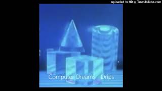 Computer Dreams - Drips