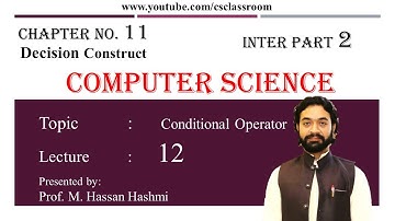 Conditional Structure with examples | Lec 12 | CH 11 | ICS Part 2 | M. Hassan Hashmi | #csclassroom