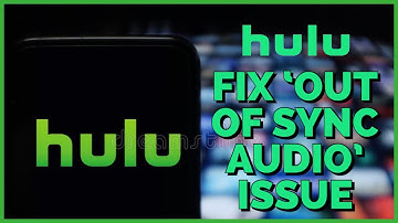 How to Fix Out of Sync Audios on Hulu App 2024?