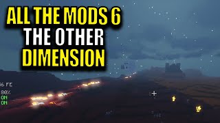 Ep26 The Other Dimension - Minecraft All The Mods 6 Modpack