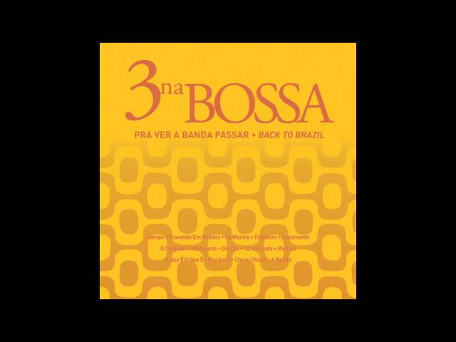 3 Na Bossa - Olê Olá