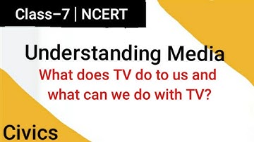 UNDERSTANDING MEDIA | What does TV do----do with TV? | Class 7 | Civics | Part-5 | LEARNING HELPER