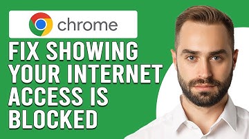 How To Fix Google Chrome Showing Your Internet Access Is Blocked (Complete Troubleshooting Guide)