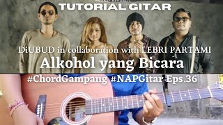 CHORD GAMPANG! ALKOHOL YANG BICARA - DiUBUD in collaboration with LEBRI PARTAMI #NAPGitar Eps.36