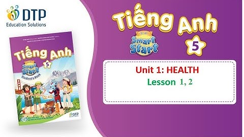 TIẾNG ANH 5. UNIT 5. HEALTH (Lesson 1, 2) || i - Learn Smart Start 5
