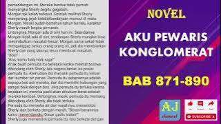 NOVEL || Aku Pewaris Konglomerat || Bab 871-890