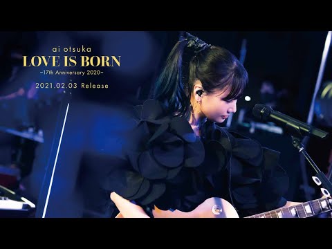 大塚 愛 ai otsuka / ライブ映像『LOVE IS BORN ～17th