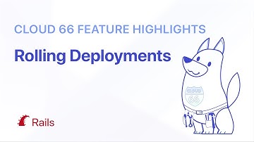 Cloud 66 Feature Highlights:  Rolling Deployments