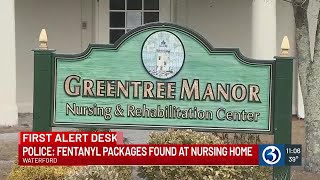 Fentanyl found among belongings of Waterford nursing home patient