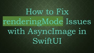 How to Fix renderingMode Issues with AsyncImage in SwiftUI