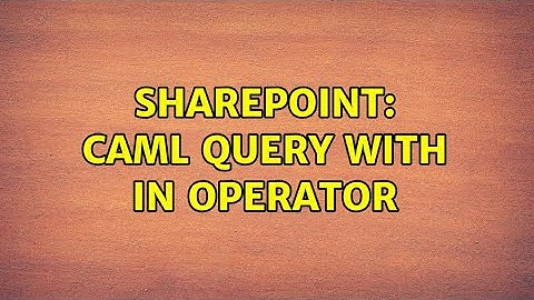 Sharepoint: CAML query with In operator