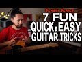 7 Fun, Quick & Easy Guitar Tricks