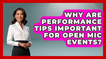 Why Are Performance Tips Important for Open Mic Events? | Open Mic Manual News