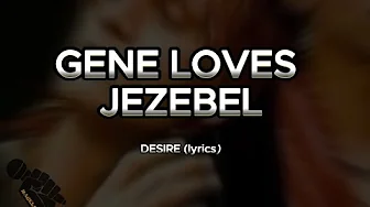 GENE LOVES JEZEBEL - DESIRE lyrics HD GENE LOVES JEZEBEL - DESIRE lyrics HD