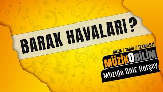 Müzikobilim - Barak Havaları?