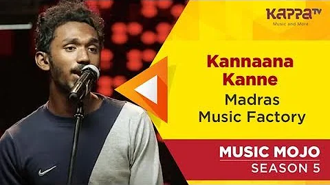 Kannaana Kanne - Madras Music Factory - Music Mojo Season 5 - Kappa TV