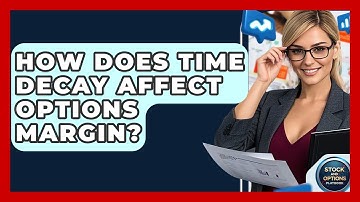 How Does Time Decay Affect Options Margin? - Stock and Options Playbook