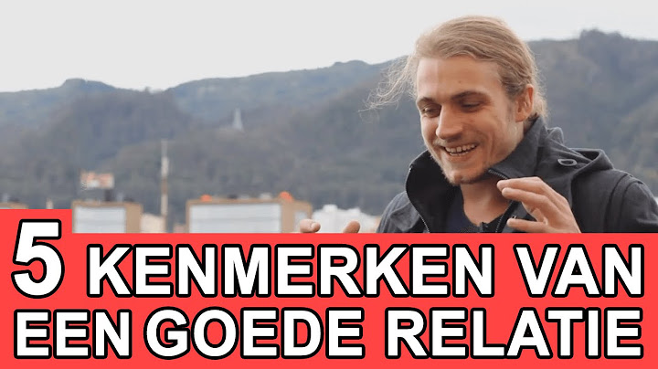 Heb Ik Een Goede Relatie? Test ’t Met Deze 5 Kenmerken
