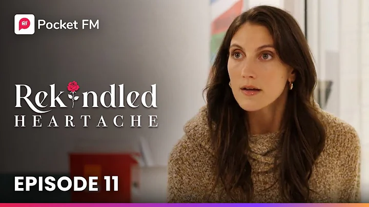 Rekindled Heartache: Ep.11 | Full Series | Pocket FM