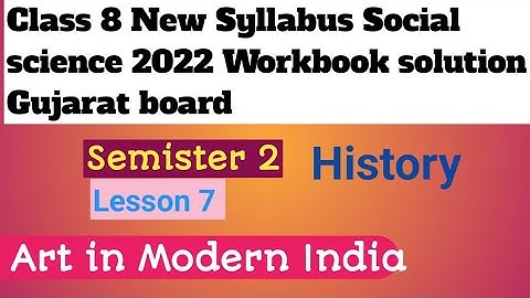Class 8 social science SEM 2 lesson 7 Art in Modern India workbook solution Gujarat board