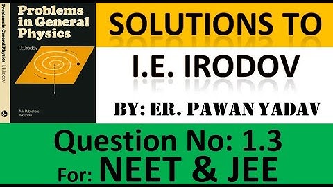Solutions to I.E. IRODOV, Q No. 1.3, Physics for NEET/JEE