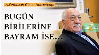 Bugün birilerine bayram ise... | Mizan | M. Fethullah Gülen Hocaefendi